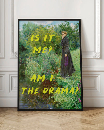 Is It Me? Am I The Drama? - Stretched Canvas, Poster or Fine Art Print I Heart Wall Art
