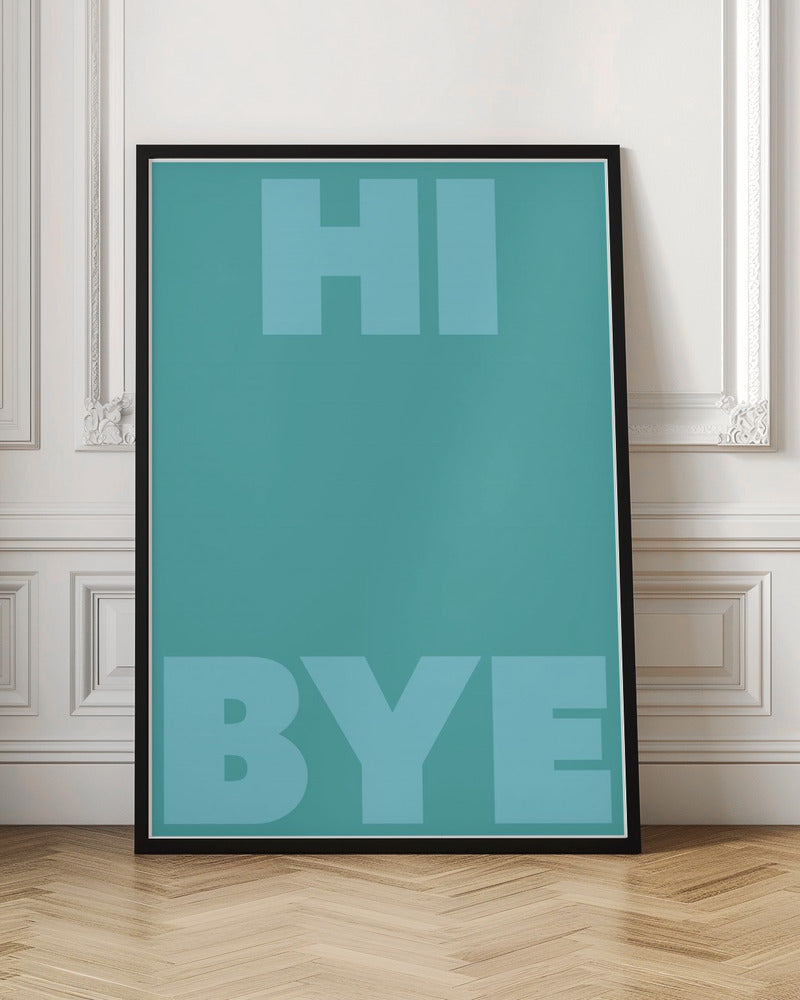 hi bye - Stretched Canvas, Poster or Fine Art Print I Heart Wall Art