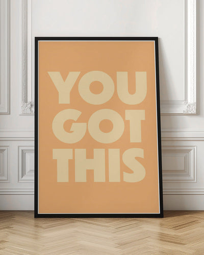 you got this - Stretched Canvas, Poster or Fine Art Print I Heart Wall Art