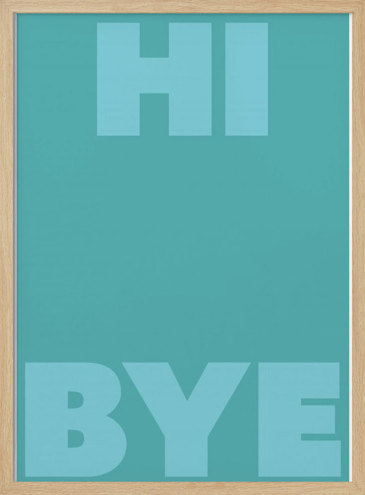 hi bye - Stretched Canvas, Poster or Fine Art Print I Heart Wall Art