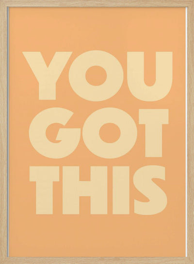 you got this - Stretched Canvas, Poster or Fine Art Print I Heart Wall Art