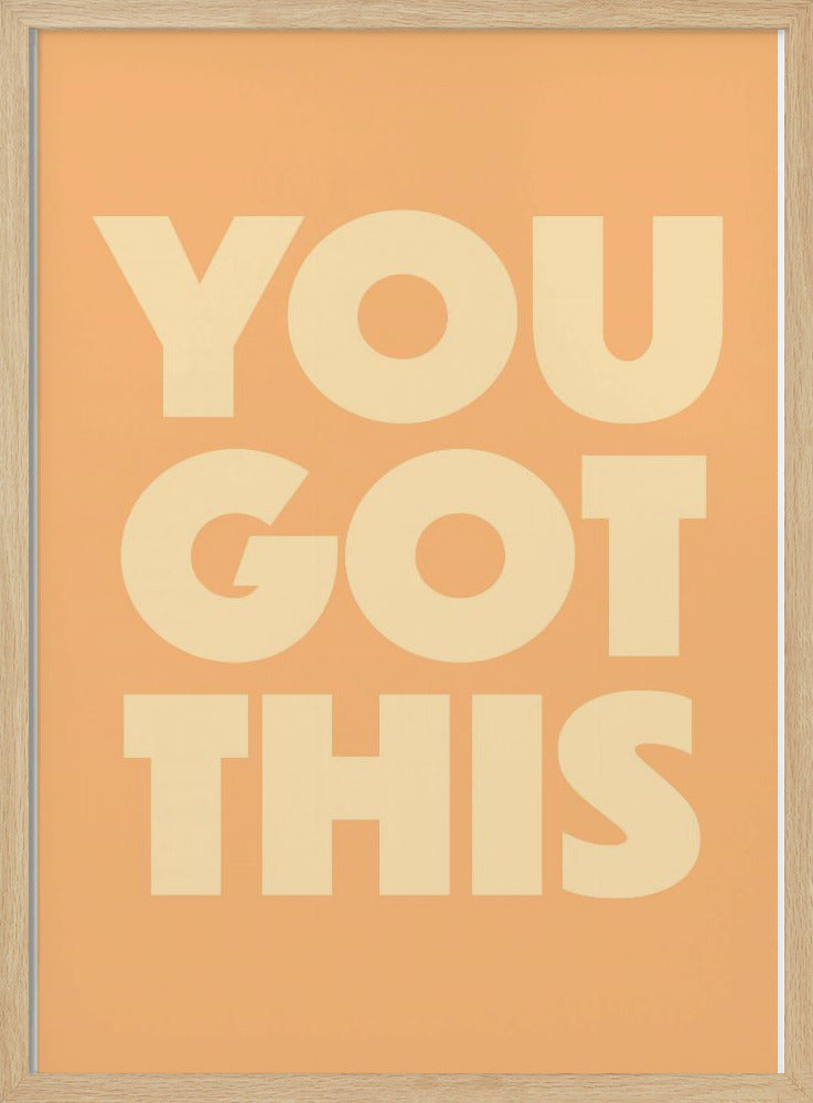 you got this - Stretched Canvas, Poster or Fine Art Print I Heart Wall Art