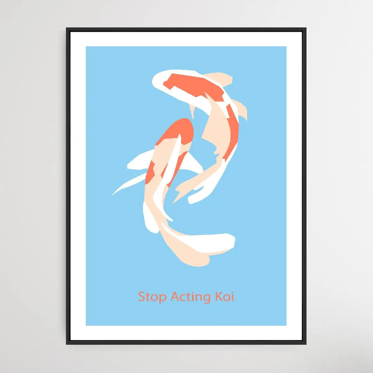 Stop Acting Koi - Minimalist Koi Classic Art Print - I Heart Wall Art