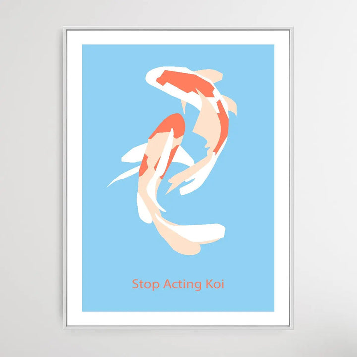 Stop Acting Koi - Minimalist Koi Classic Art Print - I Heart Wall Art