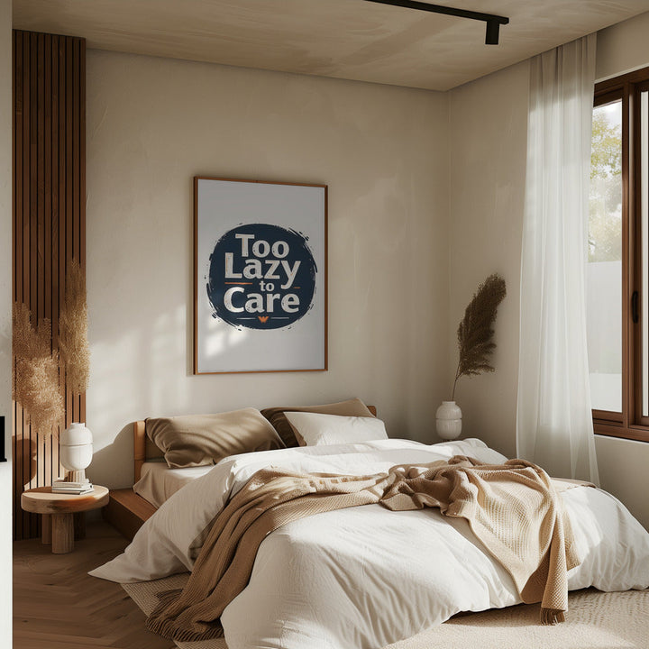 Too Lazy To Care - Stretched Canvas, Poster or Fine Art Print I Heart Wall Art