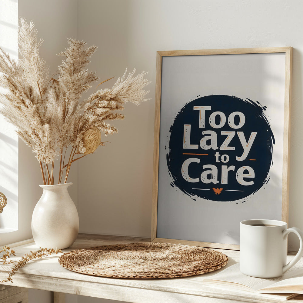 Too Lazy To Care - Stretched Canvas, Poster or Fine Art Print I Heart Wall Art