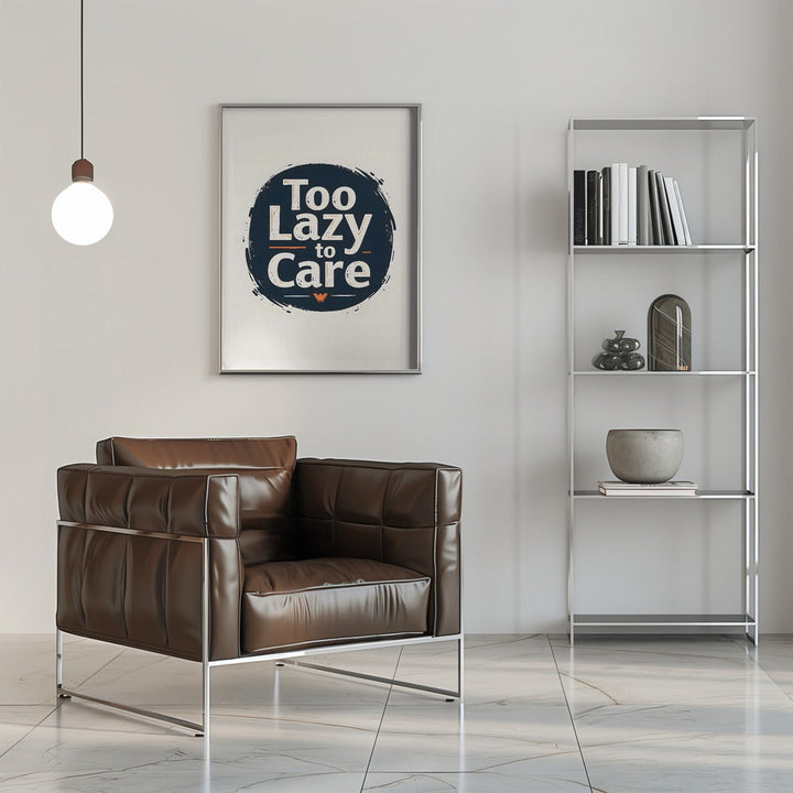 Too Lazy To Care - Stretched Canvas, Poster or Fine Art Print I Heart Wall Art