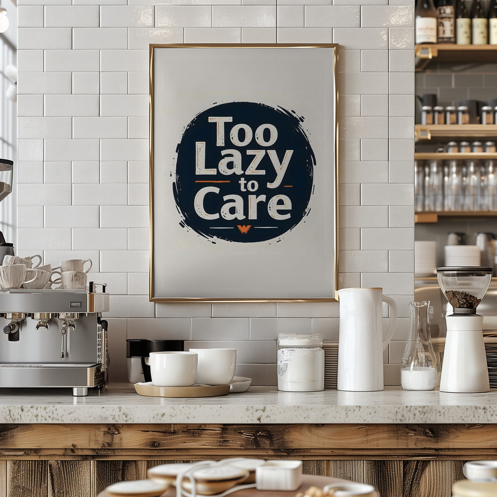 Too Lazy To Care - Stretched Canvas, Poster or Fine Art Print I Heart Wall Art