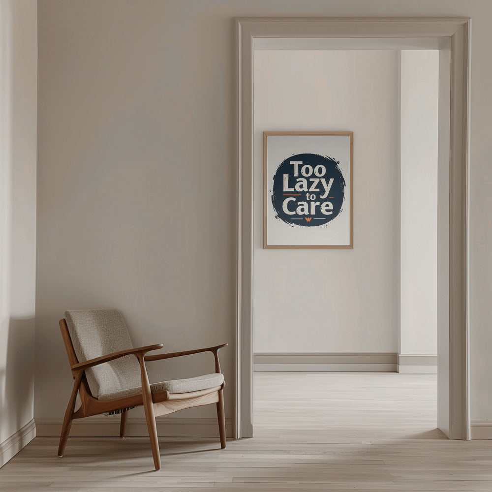 Too Lazy To Care - Stretched Canvas, Poster or Fine Art Print I Heart Wall Art
