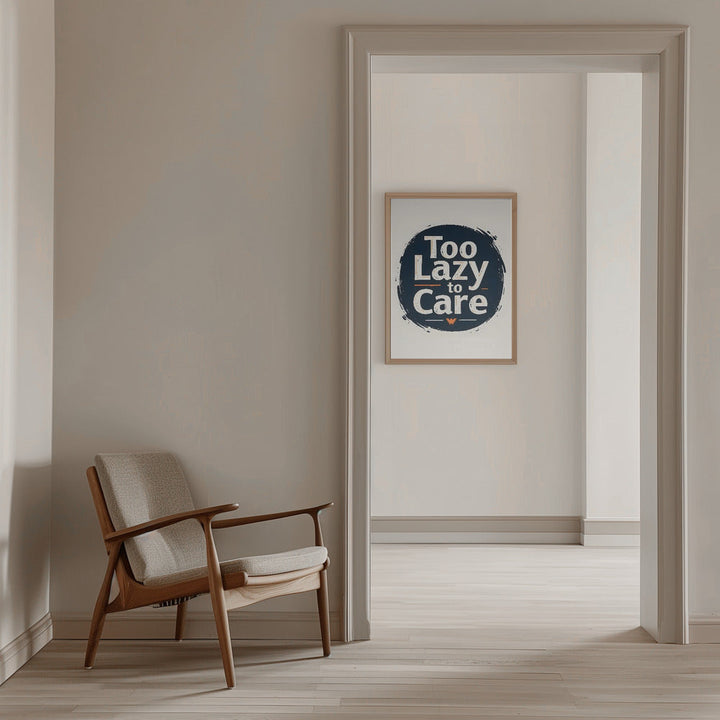 Too Lazy To Care - Stretched Canvas, Poster or Fine Art Print I Heart Wall Art