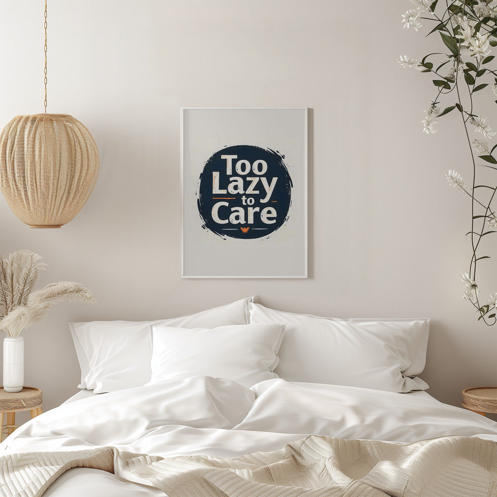 Too Lazy To Care - Stretched Canvas, Poster or Fine Art Print I Heart Wall Art