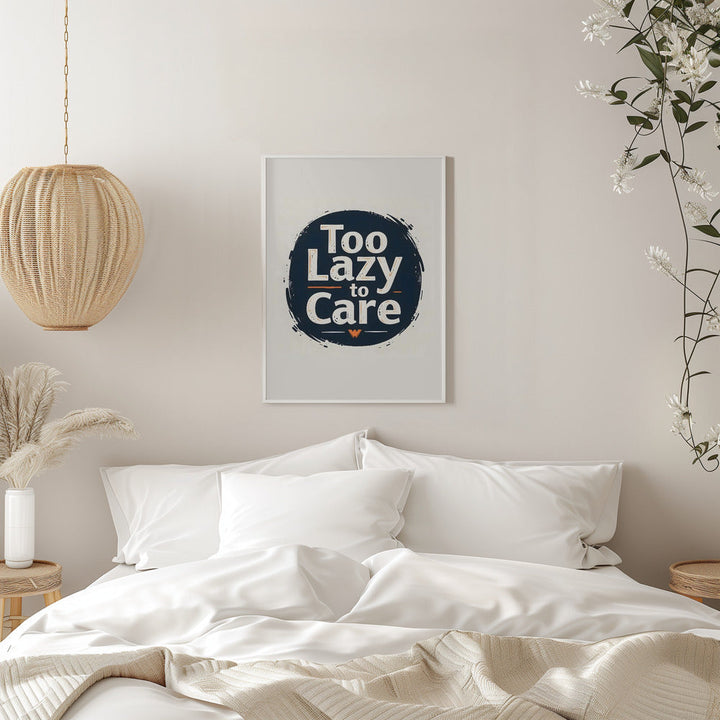 Too Lazy To Care - Stretched Canvas, Poster or Fine Art Print I Heart Wall Art