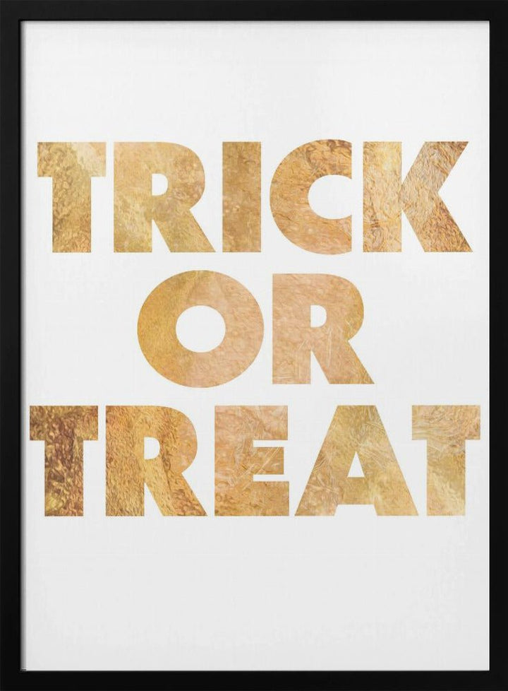 Trick or Treat GOLD typography - Stretched Canvas, Poster or Fine Art Print - I Heart Wall Art - Poster Print, Canvas Print or Framed Art Print