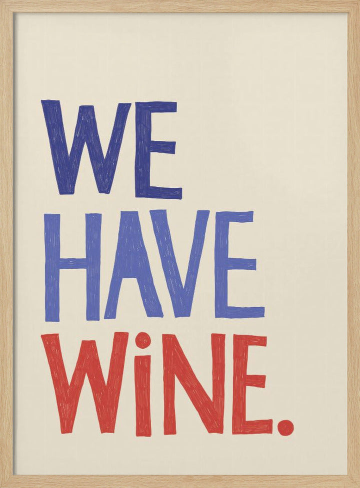 We Have Wine Typography Text - Stretched Canvas, Poster or Fine Art Print I Heart Wall Art