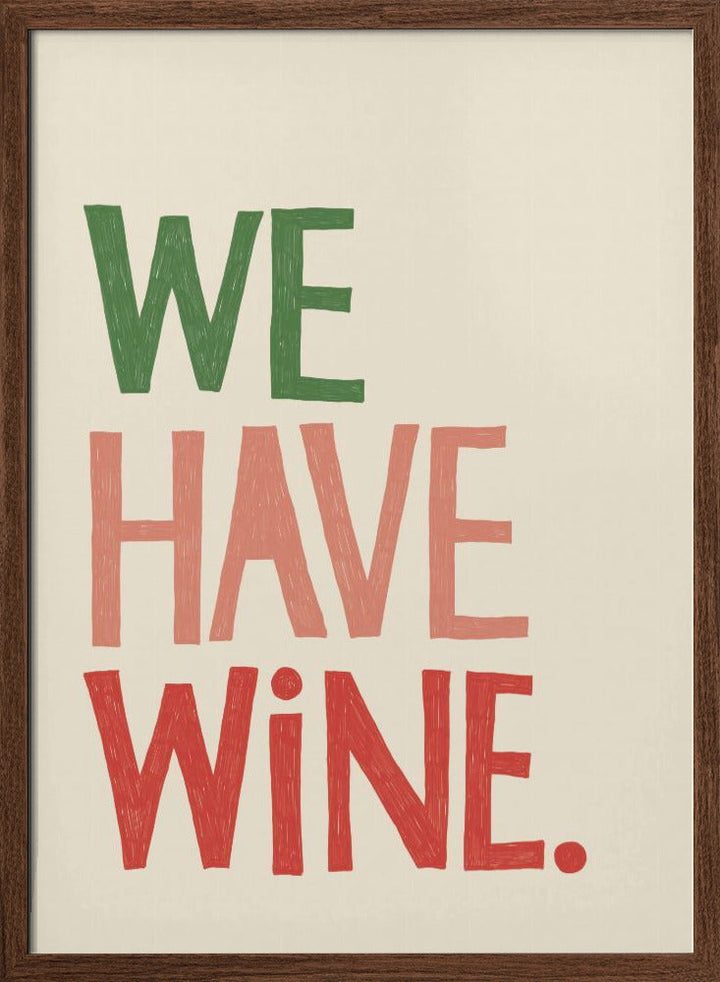 We Have Wine Typography Text - Stretched Canvas, Poster or Fine Art Print I Heart Wall Art