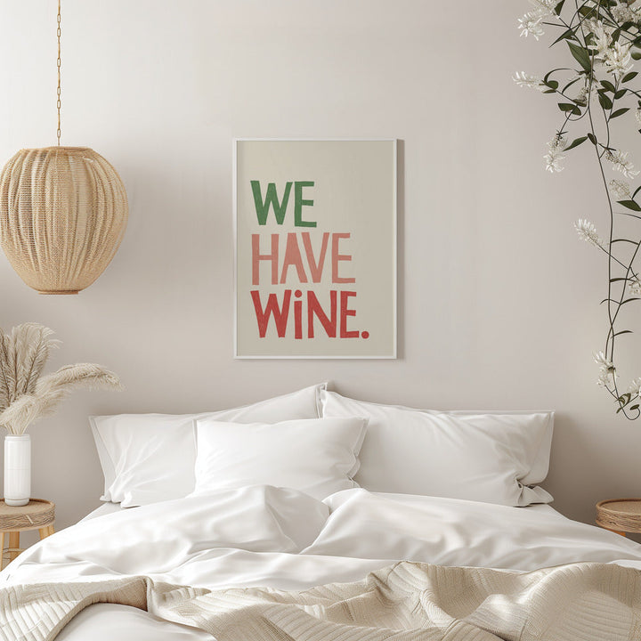 We Have Wine Typography Text - Stretched Canvas, Poster or Fine Art Print I Heart Wall Art