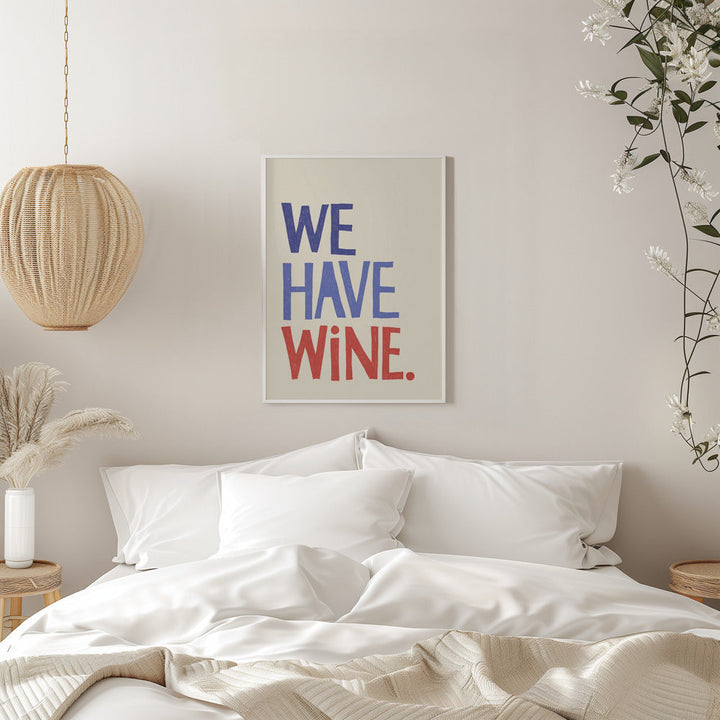 We Have Wine Typography Text - Stretched Canvas, Poster or Fine Art Print I Heart Wall Art