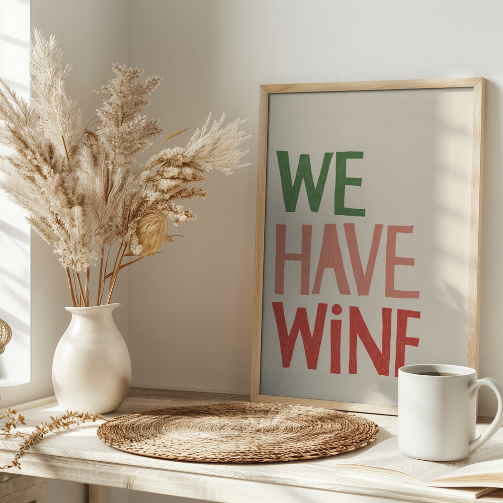 We Have Wine Typography Text - Stretched Canvas, Poster or Fine Art Print I Heart Wall Art
