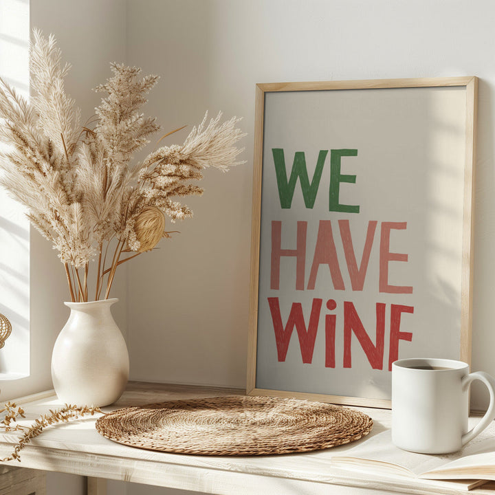 We Have Wine Typography Text - Stretched Canvas, Poster or Fine Art Print I Heart Wall Art