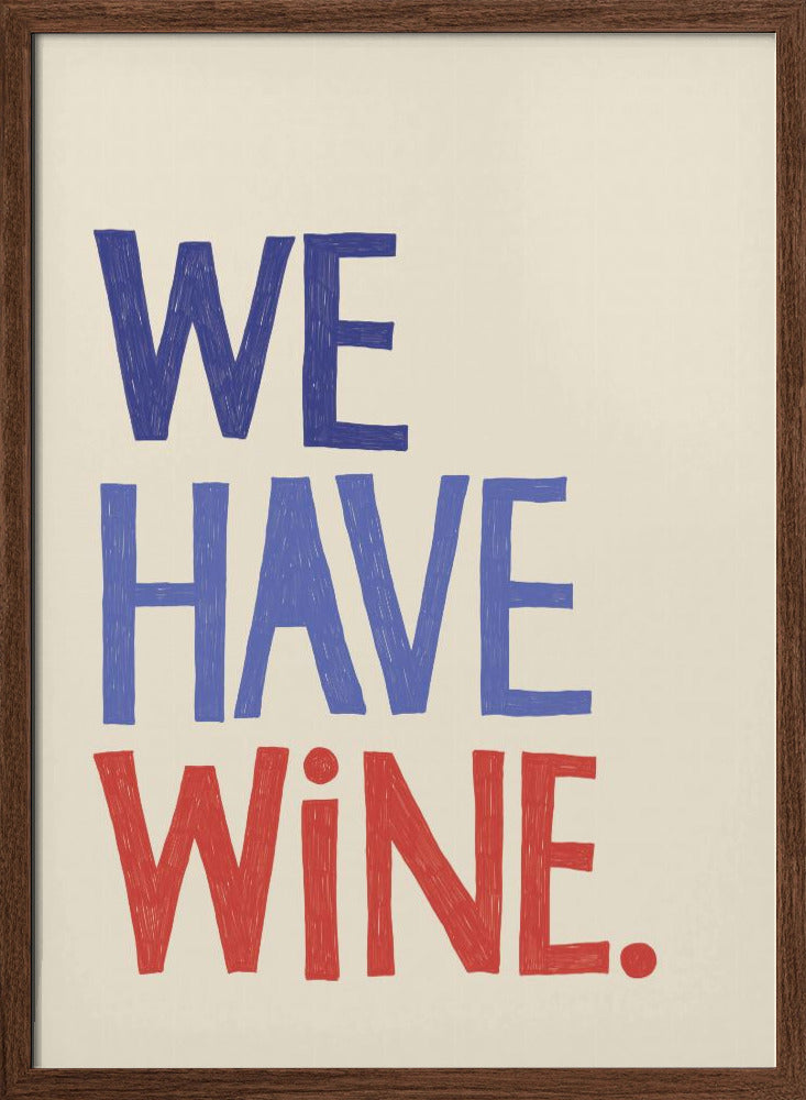 We Have Wine Typography Text - Stretched Canvas, Poster or Fine Art Print I Heart Wall Art