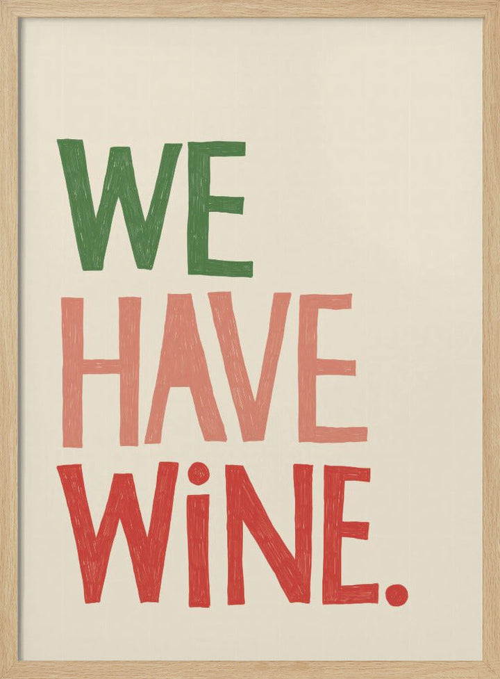 We Have Wine Typography Text - Stretched Canvas, Poster or Fine Art Print I Heart Wall Art