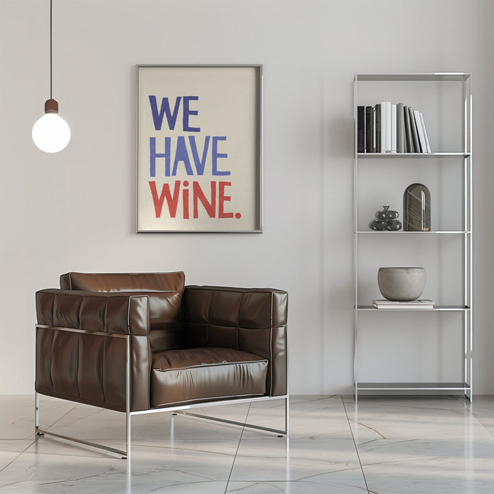 We Have Wine Typography Text - Stretched Canvas, Poster or Fine Art Print I Heart Wall Art