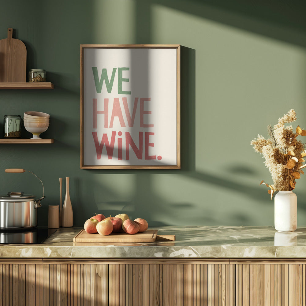 We Have Wine Typography Text - Stretched Canvas, Poster or Fine Art Print I Heart Wall Art