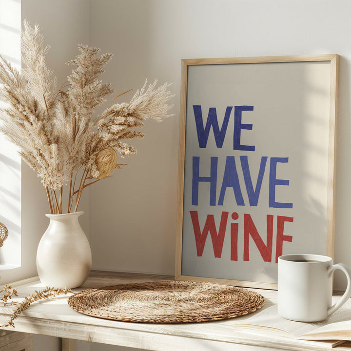 We Have Wine Typography Text - Stretched Canvas, Poster or Fine Art Print I Heart Wall Art