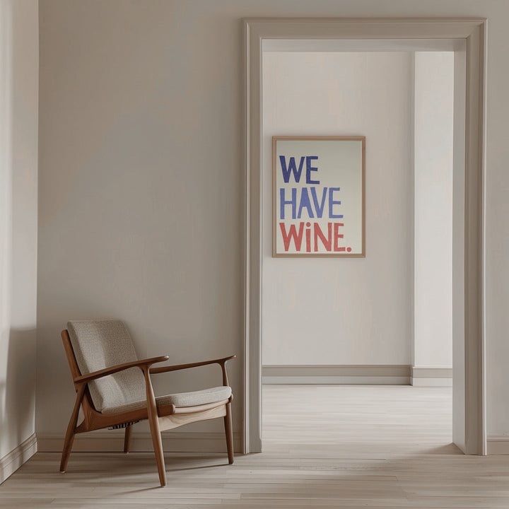 We Have Wine Typography Text - Stretched Canvas, Poster or Fine Art Print I Heart Wall Art