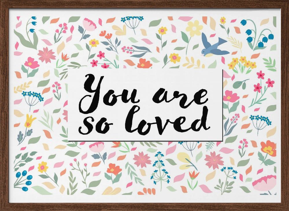 You Are so Loved - Stretched Canvas, Poster or Fine Art Print - I Heart Wall Art - Poster Print, Canvas Print or Framed Art Print