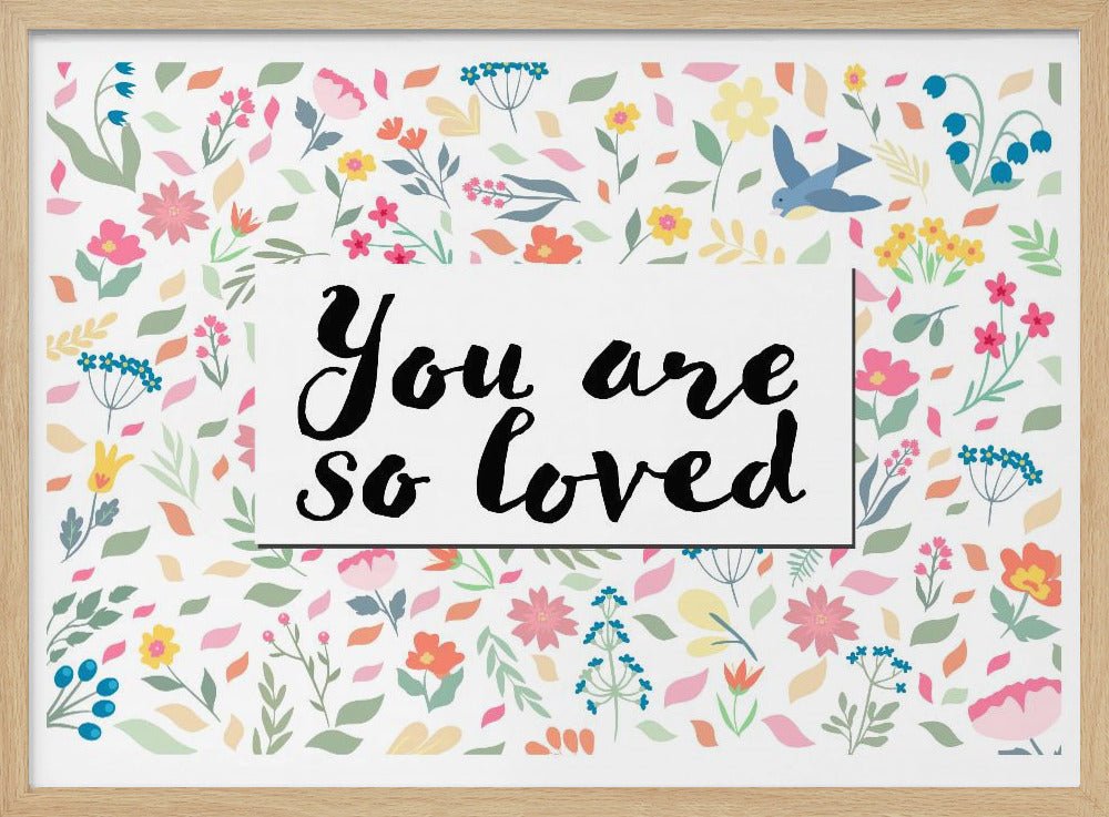 You Are so Loved - Stretched Canvas, Poster or Fine Art Print - I Heart Wall Art - Poster Print, Canvas Print or Framed Art Print