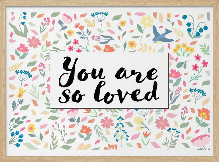 You Are so Loved - Stretched Canvas, Poster or Fine Art Print - I Heart Wall Art - Poster Print, Canvas Print or Framed Art Print