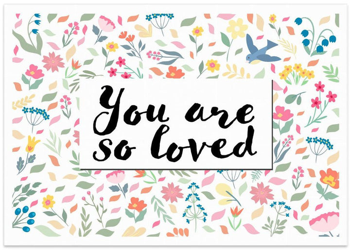 You Are so Loved - Stretched Canvas, Poster or Fine Art Print - I Heart Wall Art - Poster Print, Canvas Print or Framed Art Print