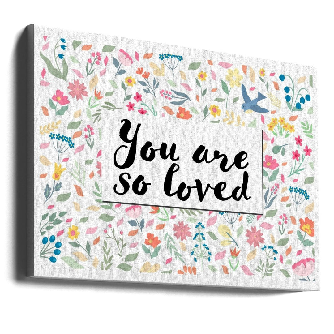 You Are so Loved - Stretched Canvas, Poster or Fine Art Print - I Heart Wall Art - Poster Print, Canvas Print or Framed Art Print