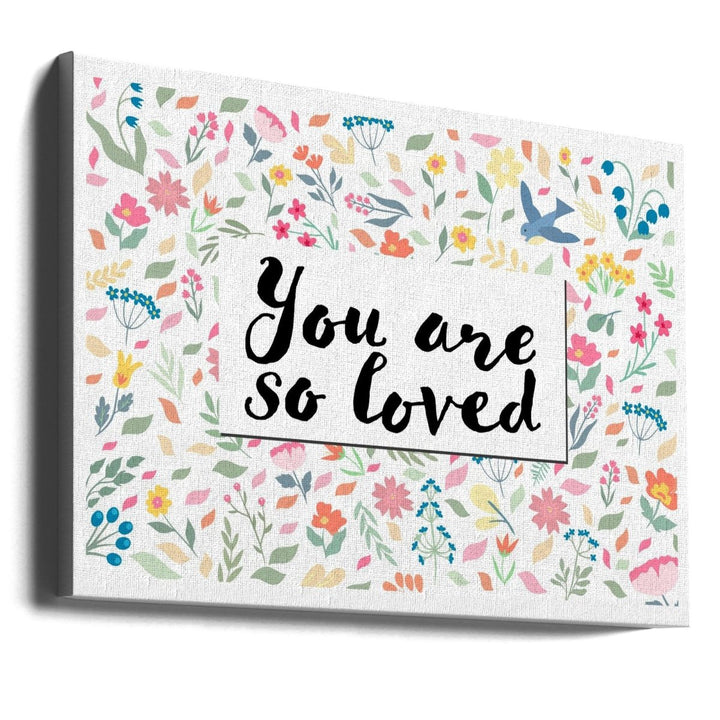 You Are so Loved - Stretched Canvas, Poster or Fine Art Print - I Heart Wall Art - Poster Print, Canvas Print or Framed Art Print