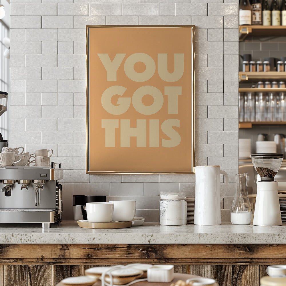 you got this - Stretched Canvas, Poster or Fine Art Print - I Heart Wall Art - Poster Print, Canvas Print or Framed Art Print