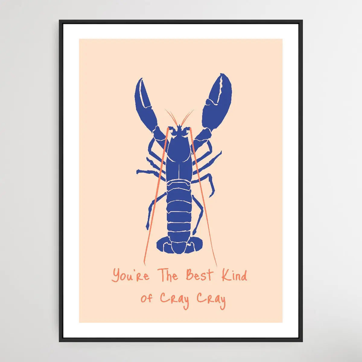 You're The Best Kind Of Cray Cray - Minimalist Crayfish Classic Art Print - I Heart Wall Art