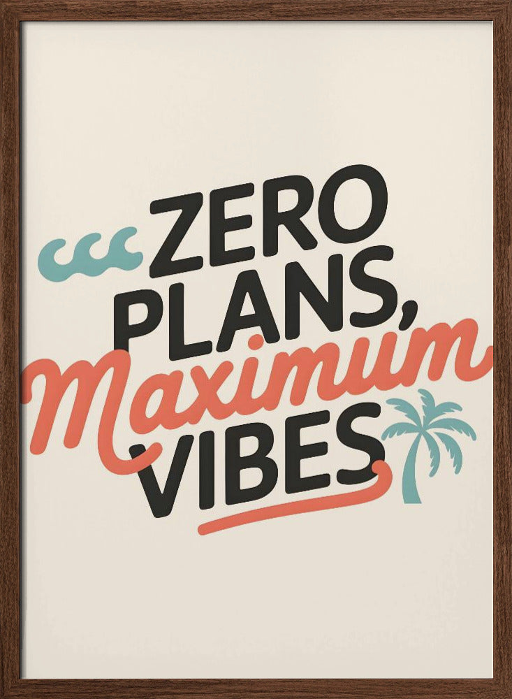 Zero Plans, Maximum Vibes.png - Stretched Canvas, Poster or Fine Art Print I Heart Wall Art