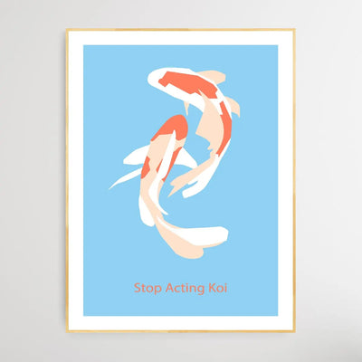 Stop Acting Koi - Minimalist Koi Classic Art Print - I Heart Wall Art